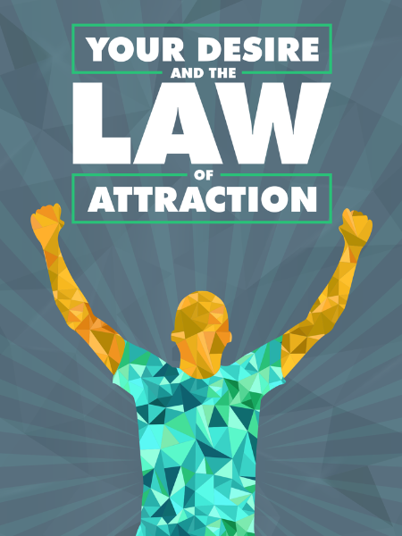 Your desire and the Law of Attraction